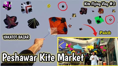 Peshawar Yakatot Kite Market Vlog Peshawar Kite Flying Enjoy Vlog