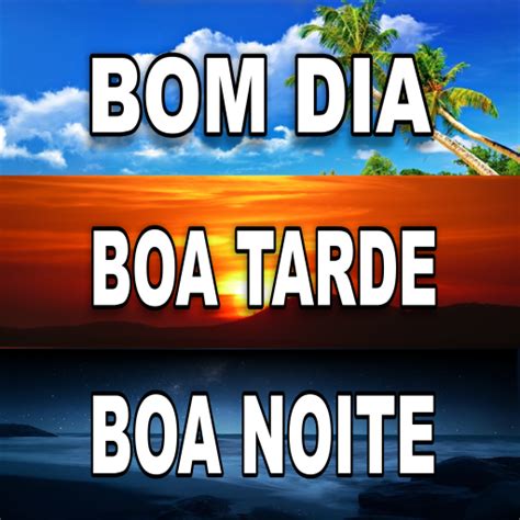 Bom Dia Boa Tarde E Boa Noite Apps On Google Play