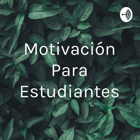 Motivaci N Motivaci N Para Estudiantes Podcast On Spotify