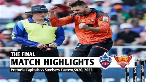 Pretoria Capitals Vs Sunrisers Eastern Cape Final Match Sa20 League