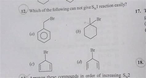 Which Of The Following Can Not Give Sn 1 Reaction Easily Filo