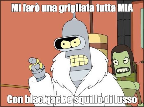 Meme Mi Far Una Grigliata Tutta Mia Con Blackjack E Squillo Di Lusso