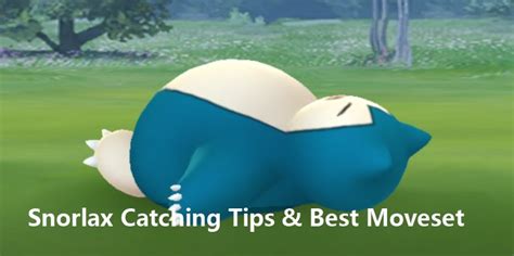 2024 Full Guide to Catch Pokémon GO Snorlax Best Moveset