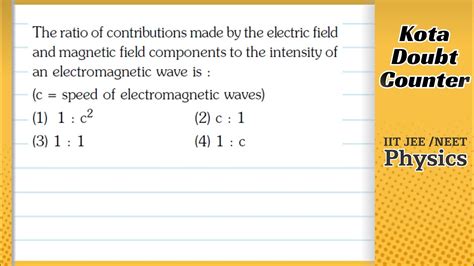 The Ratio Of Contributions Made By The Electric Field And Magnetic