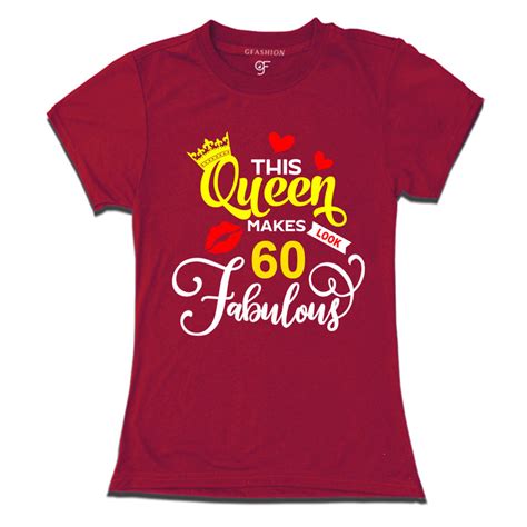 Buy This Queen Makes 60 Look Fabulous Womens 60th Birthday T Shirts Gfashion Gfashion