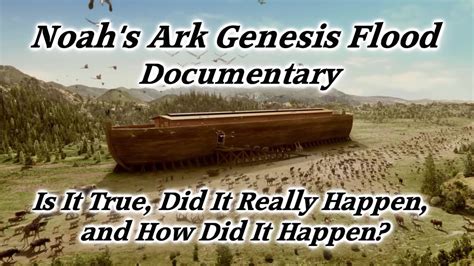 Noah S Ark Genesis Flood Documentary Did The Great Flood Really Happen