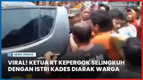 Viral Ketua Rt Kepergok Selingkuh Dengan Istri Kades Diarak Warga Youtube