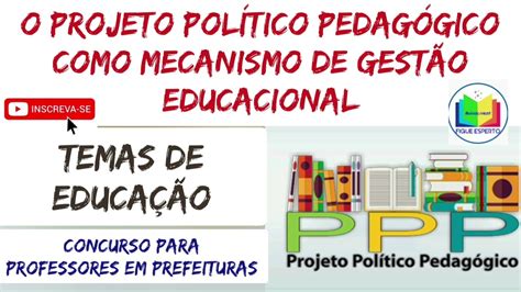 O Projeto Político Pedagógico Como Mecanismo De Gestão Educacional