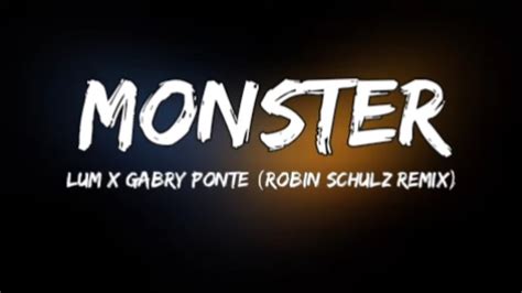 Lum X Gabry Ponte Monster Robin Schulz Remix Lyrics Youtube