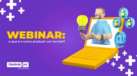 Webinar O Que E Como Produzir Um Incr Vel Control F