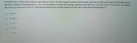 Solved Consider Two Carnot Heat Engines Operating In Series Chegg