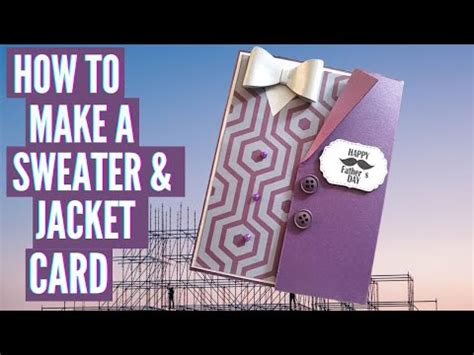 How To Make A Sweater And Jacket Card Fathers Day Card Jacket Card