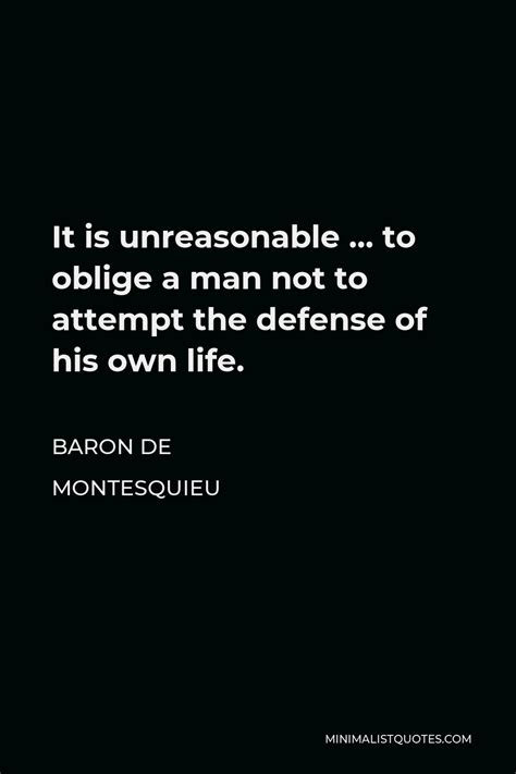 Baron De Montesquieu Quote It Is Unreasonable To Oblige A Man Not