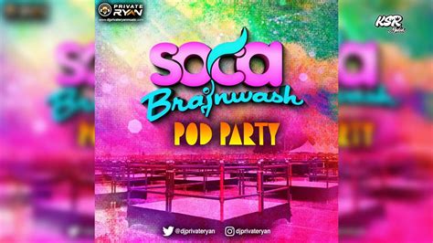 2022 Soca Mix DJ Private Ryan Presents Soca Brainwash 2022 Pod Party