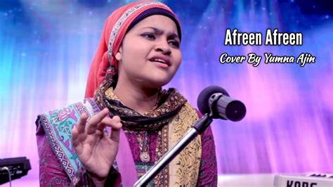 Afreen Afreen Cover By Yumna Ajin Ustad Nusrat Fateh Ali Khan Youtube