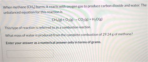 Solved When Methane Ch Burns It Reacts With Oxygen Gas Chegg