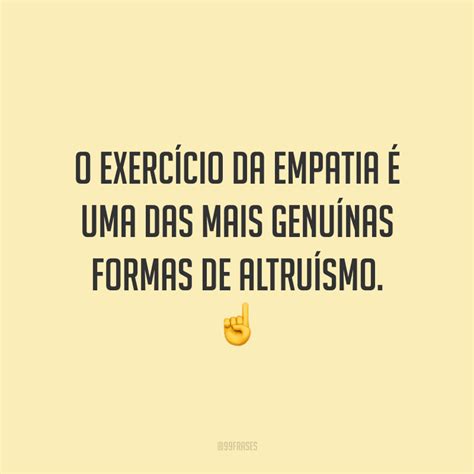 Frases Sobre Empatia Para Espalhar Altru Smo E Compreens O