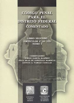 CODIGO PENAL PARA EL DISTRITO FEDERAL COMENTADO 1 LIBRO 2DO GARCIA