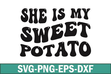 She Is My Sweet Potato Svg Graphic By Sapphire Art Mart · Creative Fabrica