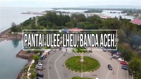 Wisata Paling Rame Diaceh Pantai Ulee Lheue Banda Aceh YouTube