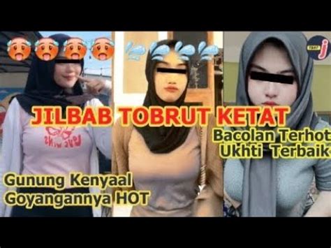 Kumpulan Jilbab Tobrut Bacolan Ukhti Gunung Kenyal Youtube