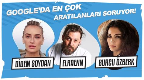 Elraen Didem Soydan Ve Burcu Zberk E Google Da En Ok Arat Lan