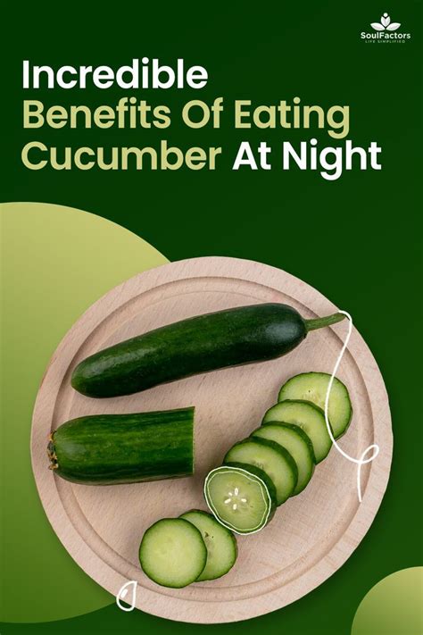 Incredible Benefits Of Eating Cucumber At Night Cucumber Benefits