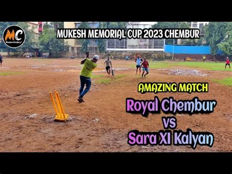 Royal Chembur Cs Sara XI Kalyan Amazing Match Mukesh Memorial Cup