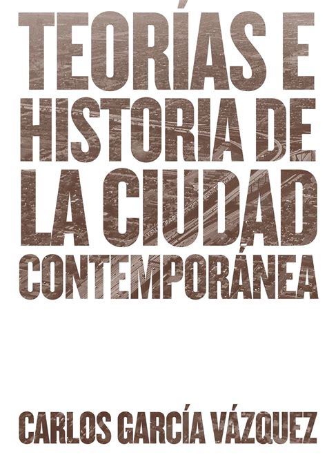 Teor As E Historia De La Ciudad Contempor Nea Ebook By Carlos Garc A