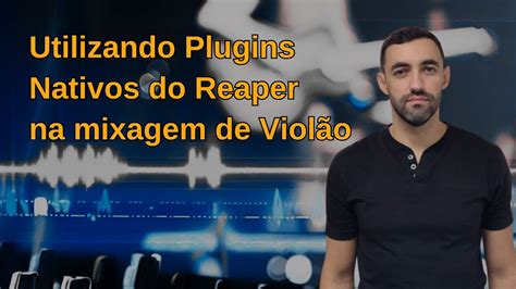 2 Plugins Gratuitos para a mixagem de Violão YouTube