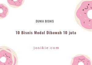 10 Bisnis Dengan Modal Dibawah 1 Juta Josi Kie