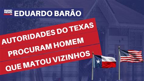 Autoridades do Texas procuram homem que matou vizinhos l Eduardo Barão