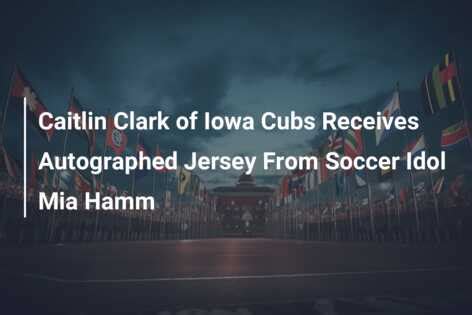 Caitlin Clark of Iowa Cubs Receives Autographed Jersey From Soccer Idol ...