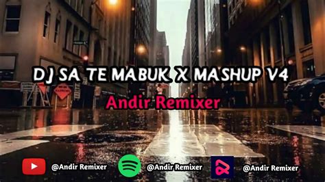 DJ SA TE MABUK X MASHUP V4 PREMIUM L Viral Tik Tok YouTube