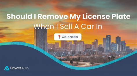 Should I Remove License Plates When I Sell A Car In Colorado Privateauto