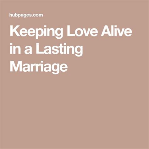 Keeping Love Alive In A Lasting Marriage Marriage Love Alive