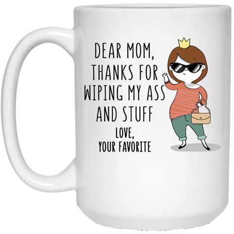 Thanks For Wiping My 11 Oz White Mug Mothers Day Ts Birthday