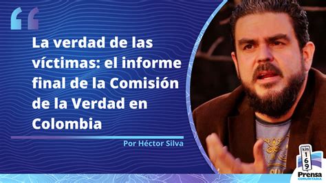 La Verdad De Las Víctimas El Informe Final De La Comisión De La Verdad En Colombia Prensa