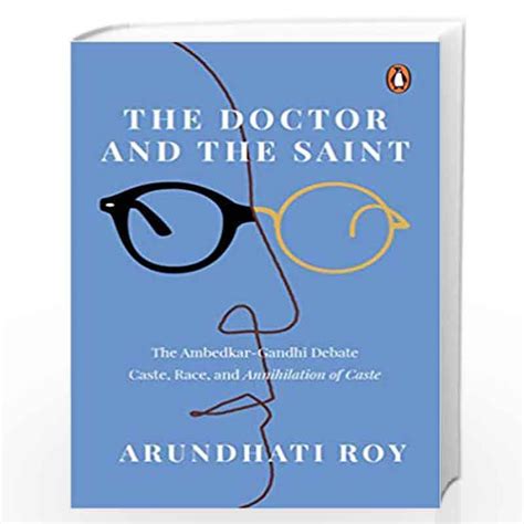 The Doctor And The Saint The Ambedkar Gandhi Debate Caste Race And