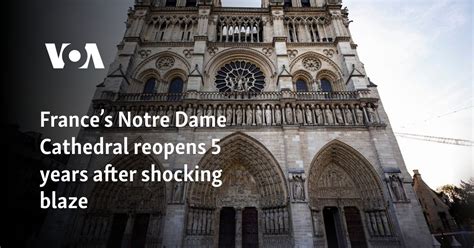 Frances Notre Dame Cathedral Reopens 5 Years After Shocking Blaze