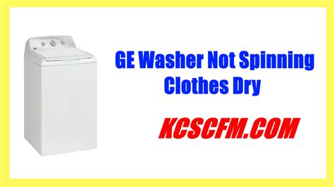 Reasons Why Ge Washer Not Spinning Clothes Dry Fixed