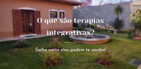 O Que S O Terapias Integrativas Saiba Como Elas Podem Te Ajudar