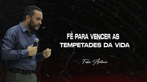 Culto F Para Vencer As Tempestades Da Vida F Bio Ant Nio Youtube