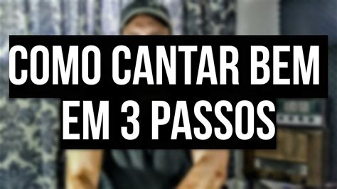 Como Cantar Bem Em Passos Como Melhorar A Voz T Cnica Vocal