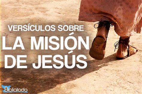 22 Versículos De La Biblia Sobre La Misión De Jesucristo