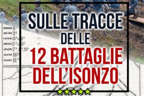 Sulle Tracce Delle 12 Battaglie Dellisonzo Fotografo Di Guerra