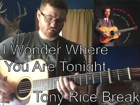 I Wonder Where You Are Tonight Tony Rice Break YouTube