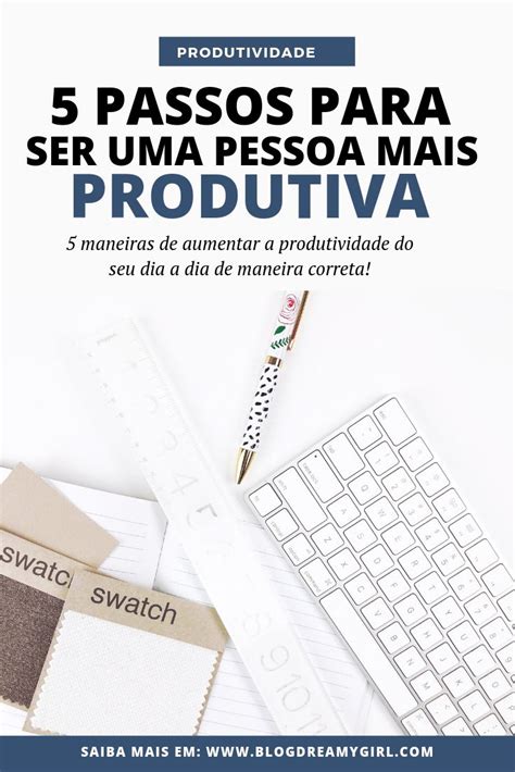 Passos Para Aumentar Sua Produtividade Produtividade Motiva O