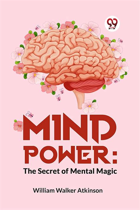 Mind Power The Secret Of Mental Magic By William Walker Atkinson