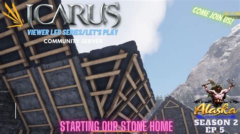 Icarus Season Ep Starting Our Stone Home Youtube